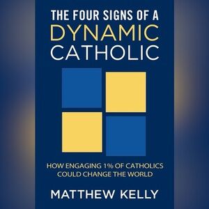 “The Four Signs of a Dynamic Catholic” by Matthew Kelly - Softcover, Preowned